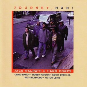 Jack Walrath And Hard Corps - Journey, Man!