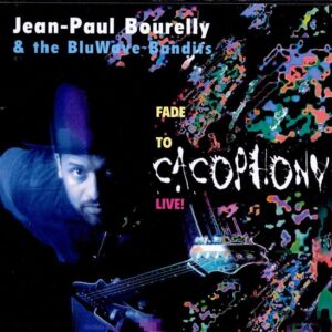 Jean Paul Bourelly & The Bluwave Bandit's - Fade To Cacophony : Live !