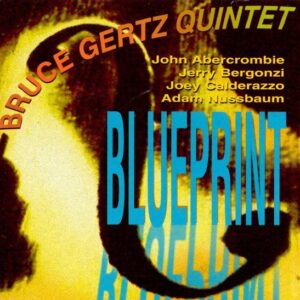 Bruce Gerts Quintet - Blueprint