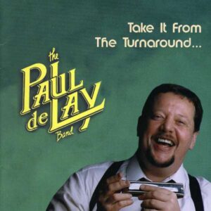Paul deLay Band - Take It From The Turnaround