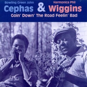 Cephas & Wiggins - Goin' Down The Road, Feelin' Bad