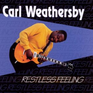 Carl Weathersby - Restless Feeling