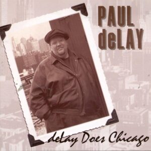 Paul deLay - Delay Does Chicago