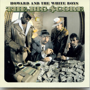 Howard & The White Boys - The Big $core