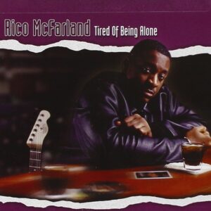 Rico McFarland - Tired Of Being Alone