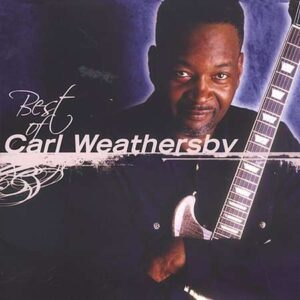 Carl Weathersby - Best Of