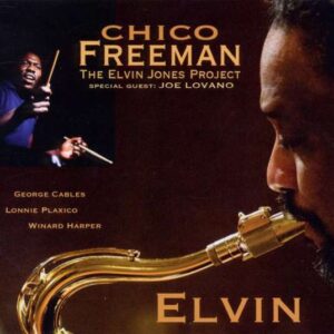 Chico Freeman - The Elvin Jones Project