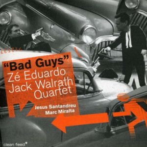 Jack Walrath Quartet - Bad Guys