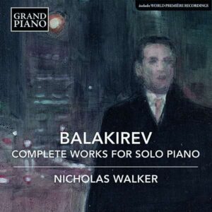 Balakirev: Complete Works For Solo Piano - Nicholas Walker