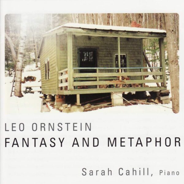 Leo Ornstein: Fantasy And Metaphor - Sarah Cahill