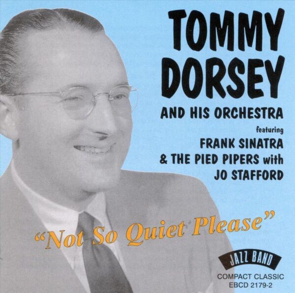 Tommy Dorsey & His Orchestra - Not So Quiet Please