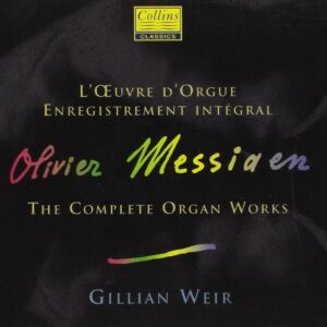 Olivier Messiaen: Complete Organ Works - Gillian Weir